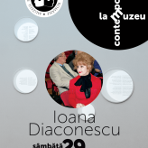 IOANA DIACONESCU VA FI PREZENTĂ LA „SCRIITORI CONTEMPORANI LA MUZEU”