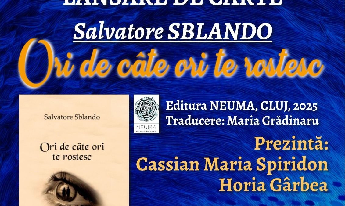 Lansarea volumului „Ori de câte ori te rostesc” de Salvatore Sblando